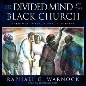 The Divided Mind of the Black Church, Raphael G. Warnock
