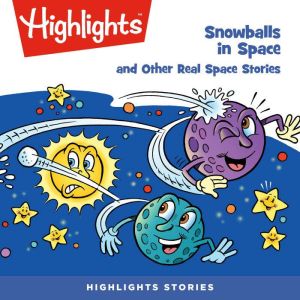 Snowballs in Space and Other Real Spa..., Highlights For Children