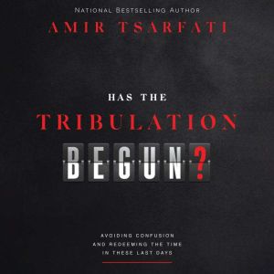 Has the Tribulation Begun?, Amir Tsarfati