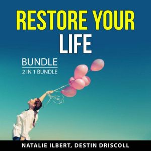 Restore Your Life Bundle, 2 in 1 Bund..., Destin Driscoll