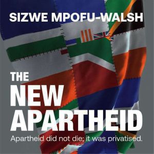 The New Apartheid, Sizwe MpofuWalsh