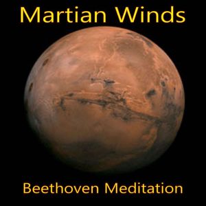 Martian Winds  Beethoven Meditation, Ludwig van Beethoven