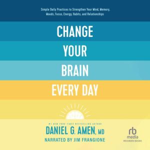 Change Your Brain, Change Your Body by Daniel G. Amen M.D. - Audiobook 