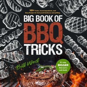 Big Book of BBQ Tricks, Bill West