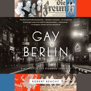 Gay Berlin: Birthplace of a Modern Identity
