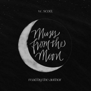 Muses from the Moon, W. Scott