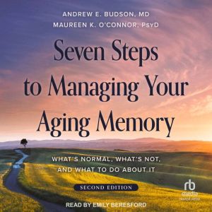 Seven Steps to Managing Your Aging Me..., Andrew E. Budson, MD