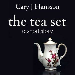 The Tea Set, Cary J Hansson