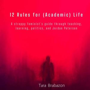 12 Rules for Academic Life, Tara Brabazon