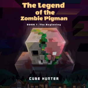 The Legend of the Zombie Pigman Book ..., Cube Hunter