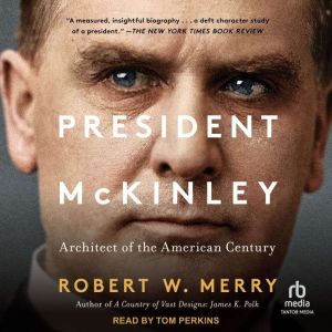 President McKinley: Architect of the American Century