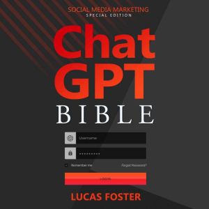 Chat GPT Bible - Social Media Marketing Special Edition: Unveiling the Secrets of Powering Up Digital Marketing Strategies wit