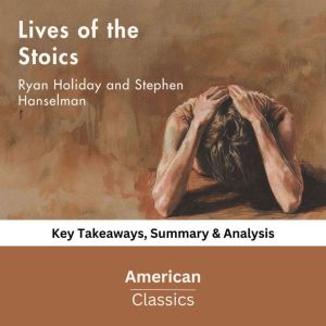 Lives of the Stoics by Ryan Holiday a..., American Classics