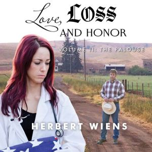 Love, Loss, and Honor Volume II The ..., Herbert Wiens