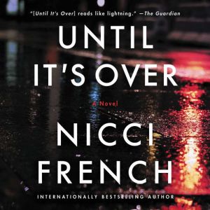 Until Its Over, Nicci French
