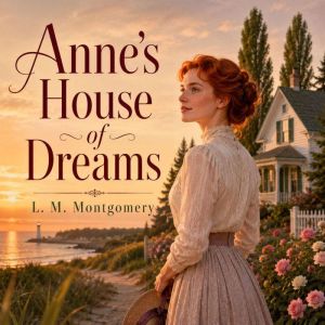 Annes House of Dreams, L. M. Montgomery
