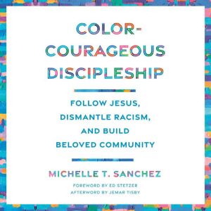 ColorCourageous Discipleship, Michelle T. Sanchez