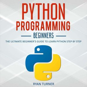 Python Programming The Ultimate Begi..., Ryan Turner
