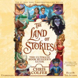 The Land of Stories: The Ultimate Book Hugger's Guide, Chris Colfer