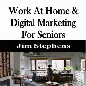 ?Work At Home  Digital Marketing For..., Jim Stephens