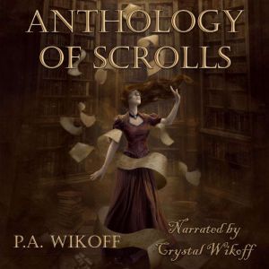 Anthology of Scrolls: Short Stories, Poetry, & Prose