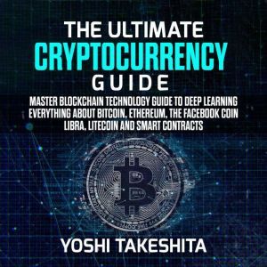 The Ultimate Cryptocurrency Guide Ma..., yoshi takeshita