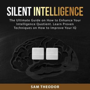 Silent Intelligence The Ultimate Gui..., Sam Theodor