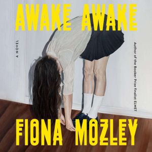 Awake Awake, Fiona Mozley