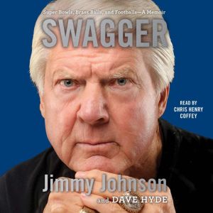 Swagger Super Bowls, Brass Balls, and Footballs—A Memoir, Jimmy Johnson