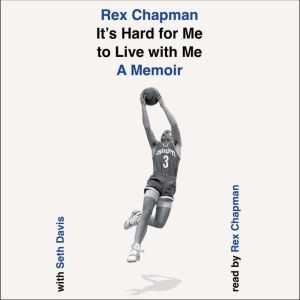Its Hard for Me to Live with Me, Rex Chapman