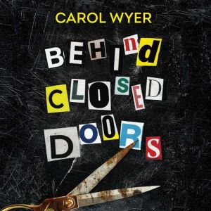 Behind Closed Doors, Carol Wyer