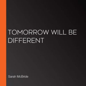 Tomorrow Will Be Different, Sarah McBride