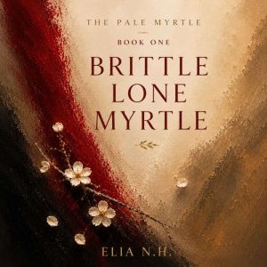Brittle Lone Myrtle, Elia N. H.