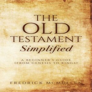 The Old Testament  Simplified, Fredrick McMullen