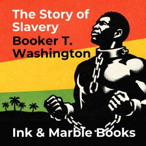 The Story of Slavery, Booker T. Washington