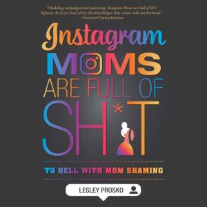 Instagram Moms are Full of Sh*t