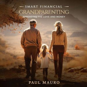 Smart Financial Grandparenting: Spreading The Love and Money