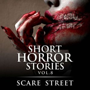 Short Horror Stories Vol. 8, Scare Street