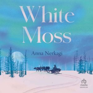 White Moss, Anna Nerkagi