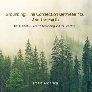 Grounding The Connection Between You..., Tressa Anderson
