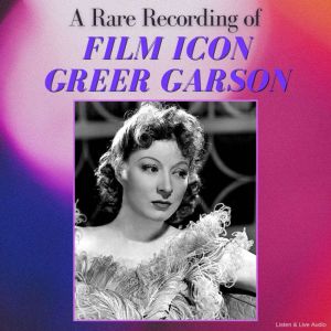 A Rare Recording of Film Icon Greer Garson