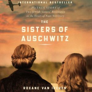 The Sisters of Auschwitz, Roxane van Iperen