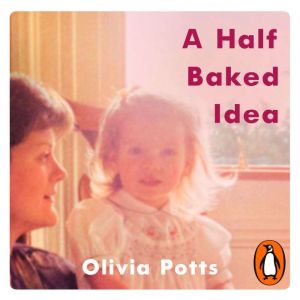 A Half Baked Idea: Winner of the Fortnum & Masons Debut Food Book Award