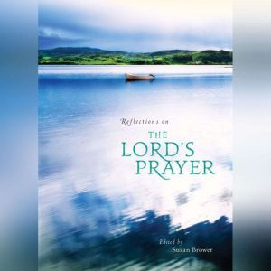 Reflections on the Lord's Prayer, Susan Brower