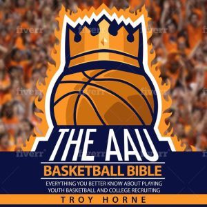 The AAU Basketball Bible, Troy Horne