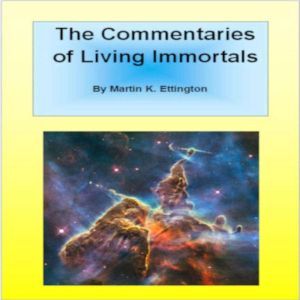 The Commentaries of Living Immortals, Martin K. Ettington