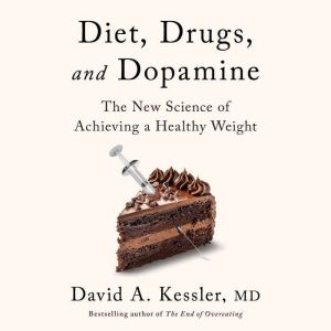Diet, Drugs, and Dopamine, David A. Kessler, M.D.