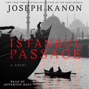 Istanbul Passage, Joseph Kanon