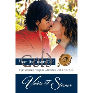 Cold from the Inside Out: One Woman's Escape to Adventure and a New Life