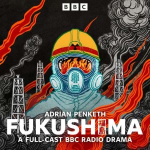Fukushima, Adrian Penketh